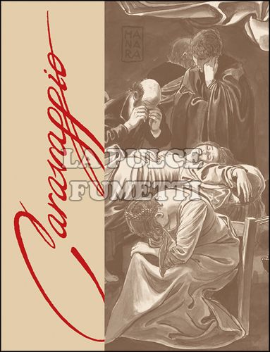 MILO MANARA COLLECTION - CARAVAGGIO #     1: LA TAVOLOZZA E LA SPADA - ARTIST EDITION LIMITED - 300 COPIE + LITOGRAFIA